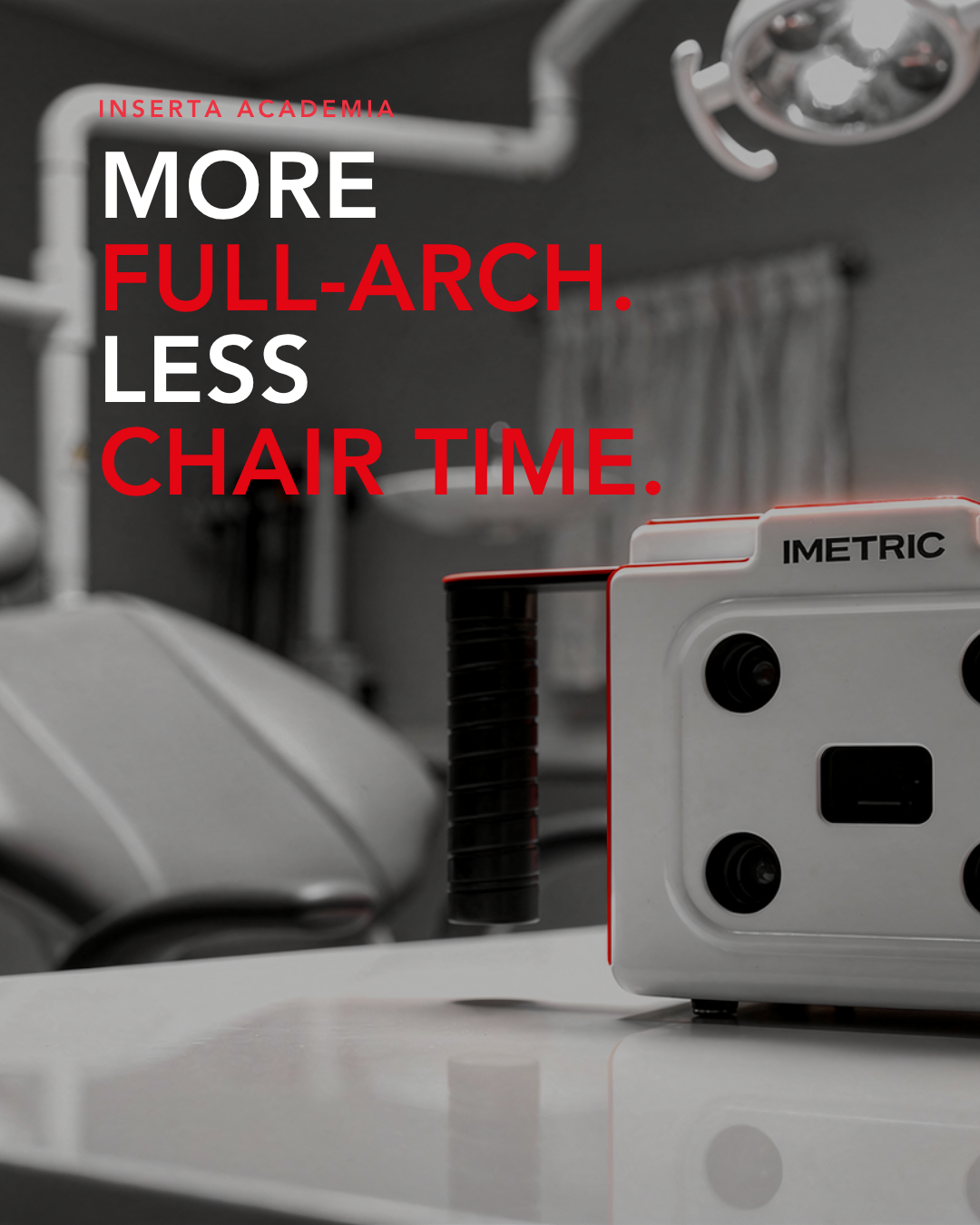 More Full Arch. Less Chair Time.